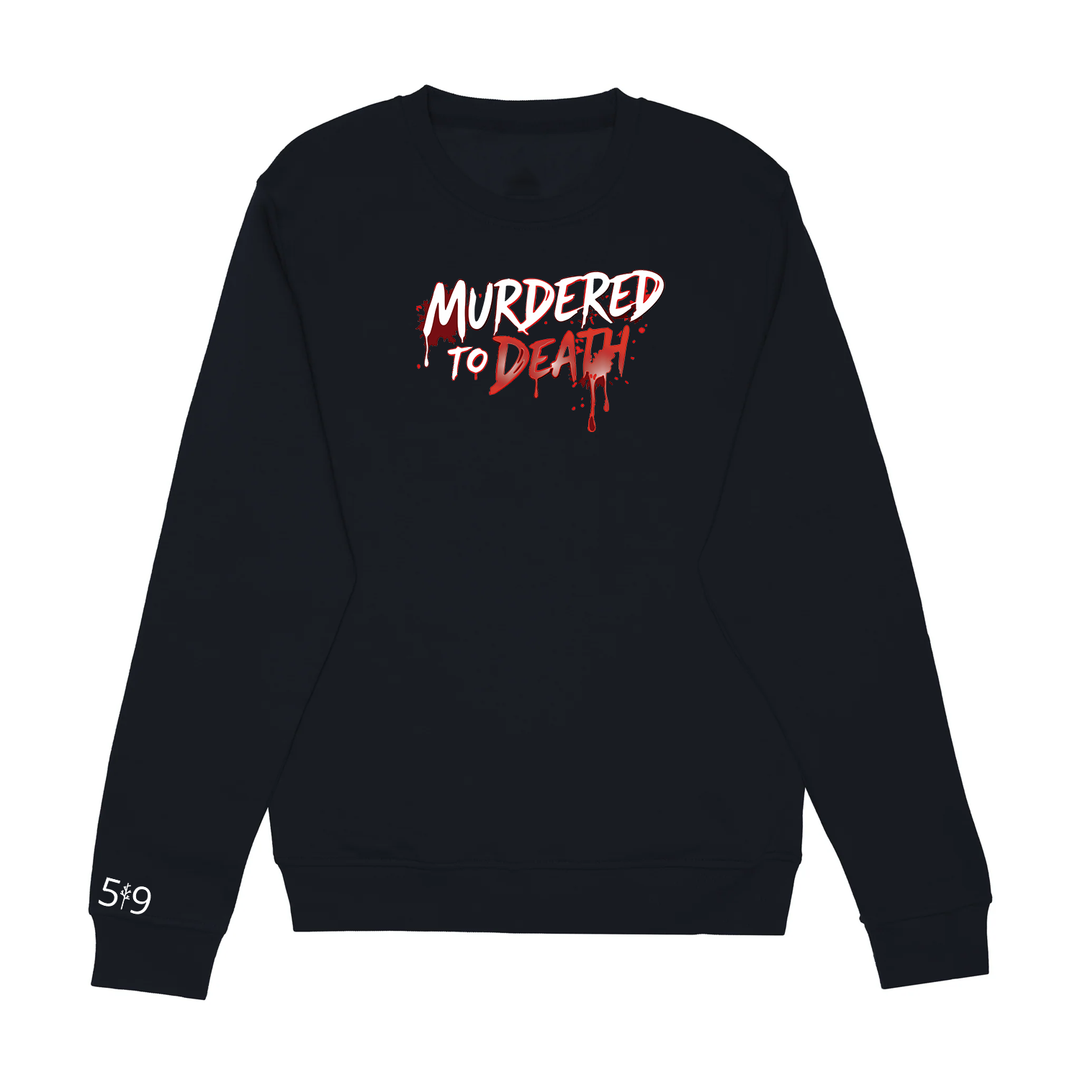 MURDERED TO DEATH CREW (UNISEX)