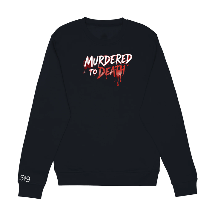 MURDERED TO DEATH CREW (UNISEX)