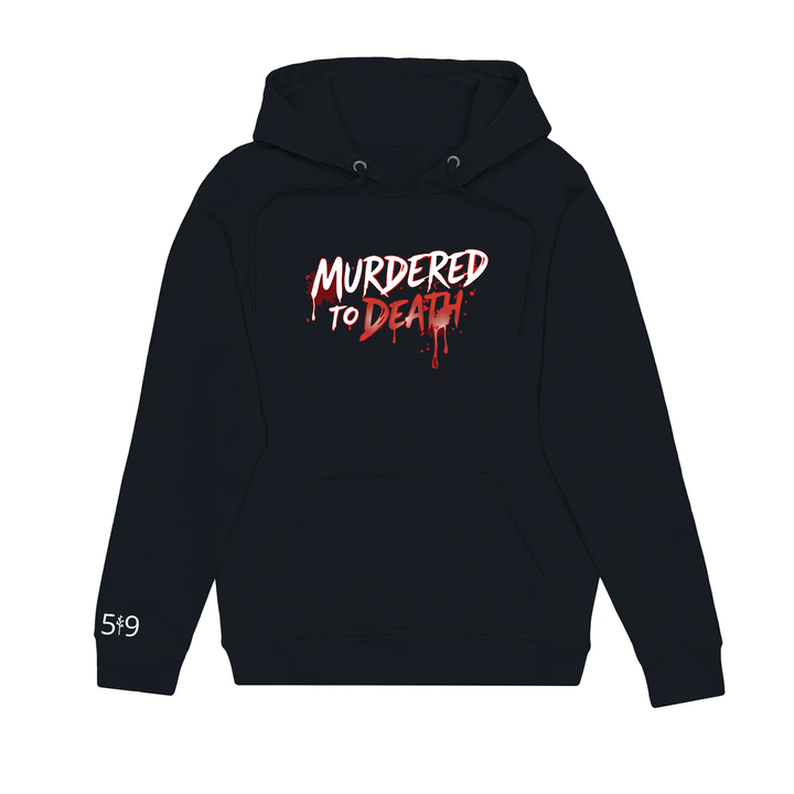MURDERED TO DEATH HOODIE (UNISEX)