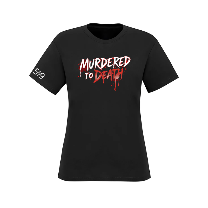 MURDERED TO DEATH TEE (WOMENS)