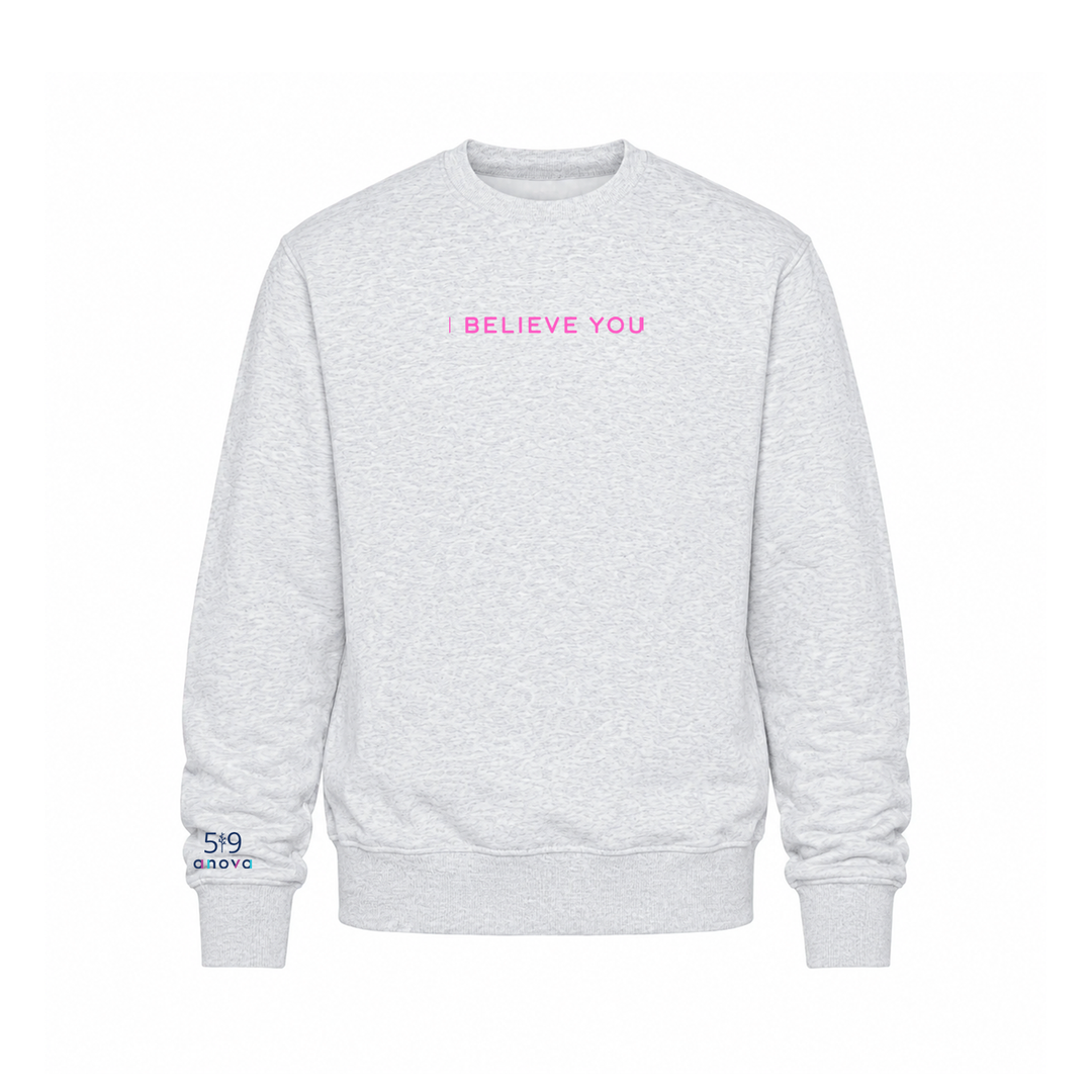 I BELIEVE YOU EMBROIDERED CREW (UNISEX)