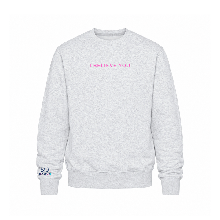 I BELIEVE YOU EMBROIDERED CREW (UNISEX)