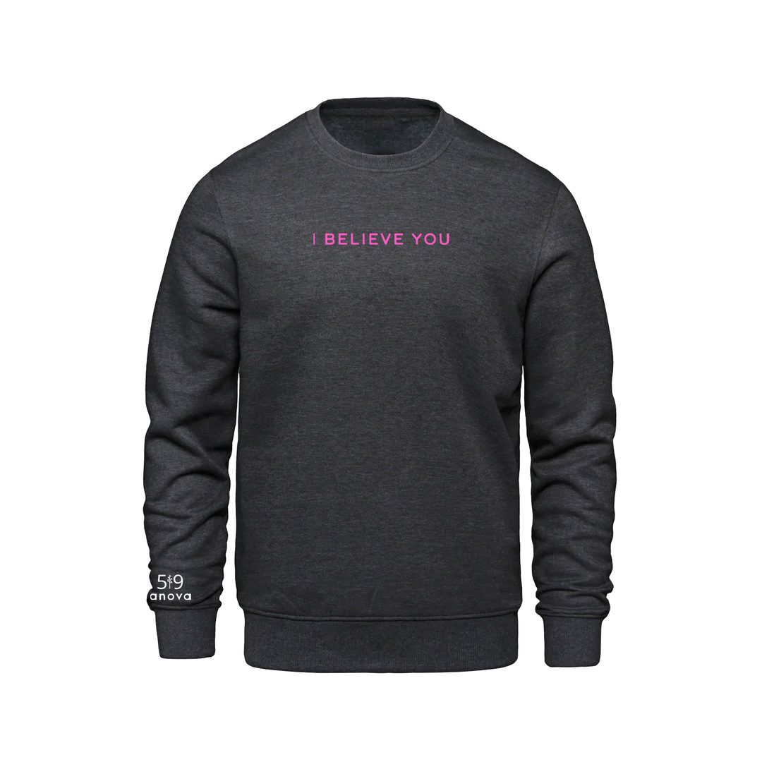 I BELIEVE YOU EMBROIDERED CREW (UNISEX)