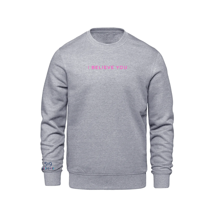 I BELIEVE YOU EMBROIDERED CREW (UNISEX)