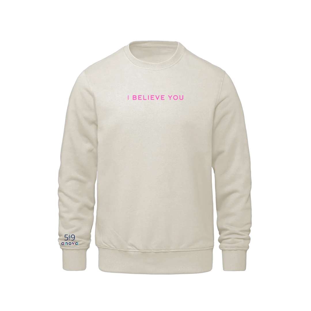I BELIEVE YOU EMBROIDERED CREW (UNISEX)