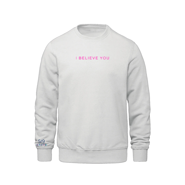 I BELIEVE YOU EMBROIDERED CREW (UNISEX)