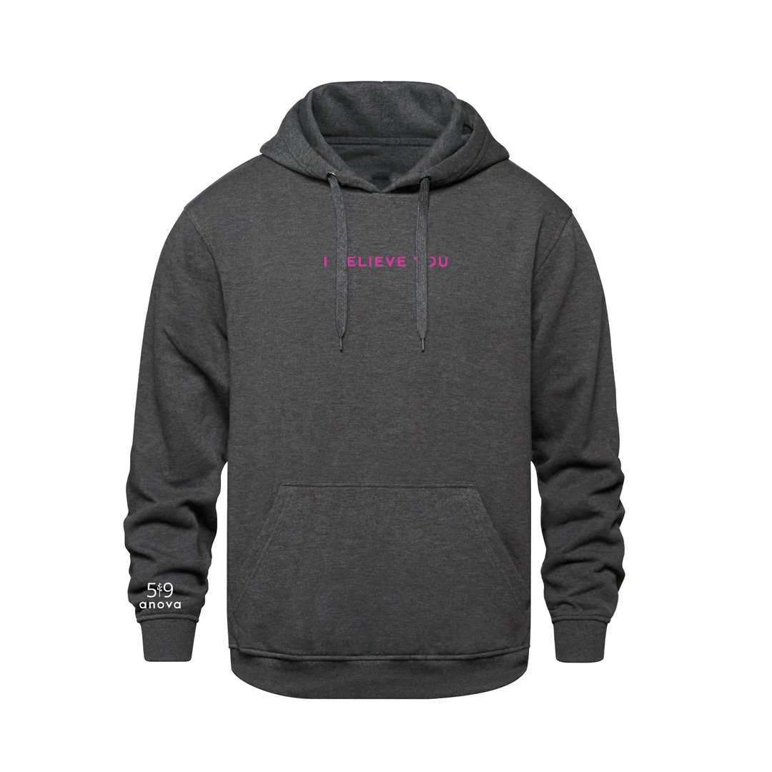 I BELIEVE YOU EMBROIDERED HOODIE (UNISEX)