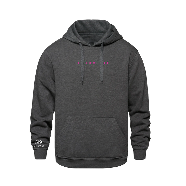 I BELIEVE YOU EMBROIDERED HOODIE (UNISEX)