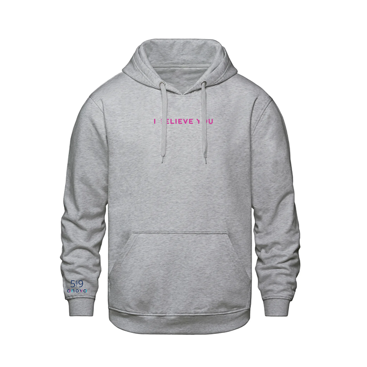 I BELIEVE YOU EMBROIDERED HOODIE (UNISEX)